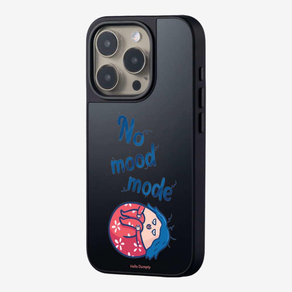 No Mood Mode Phone Case