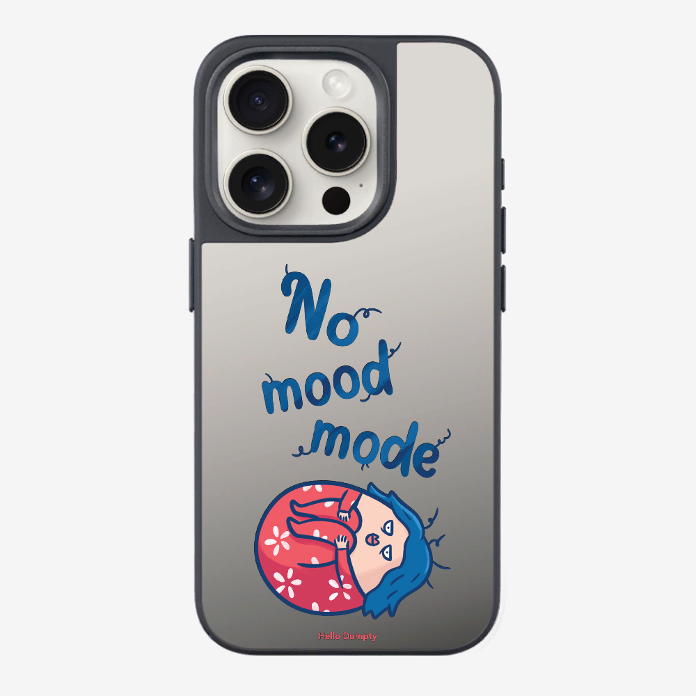 No Mood Mode Phone Case