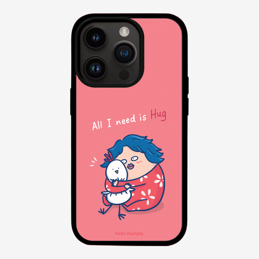 All I Need is Hug Phone Case