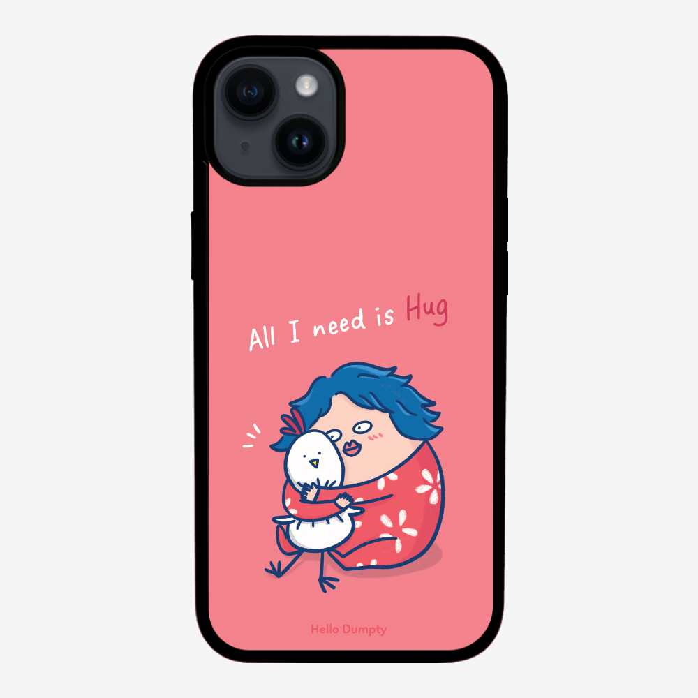 All I Need is Hug Phone Case