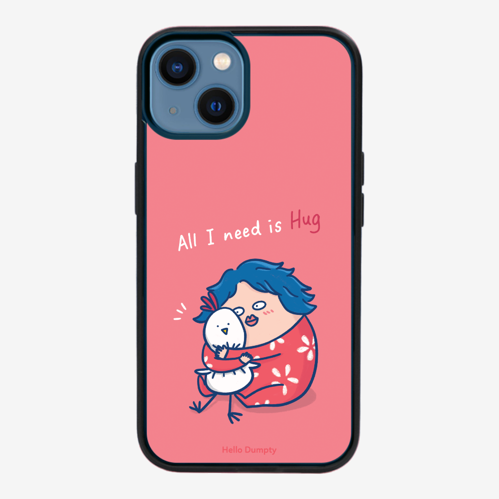 All I Need is Hug Phone Case