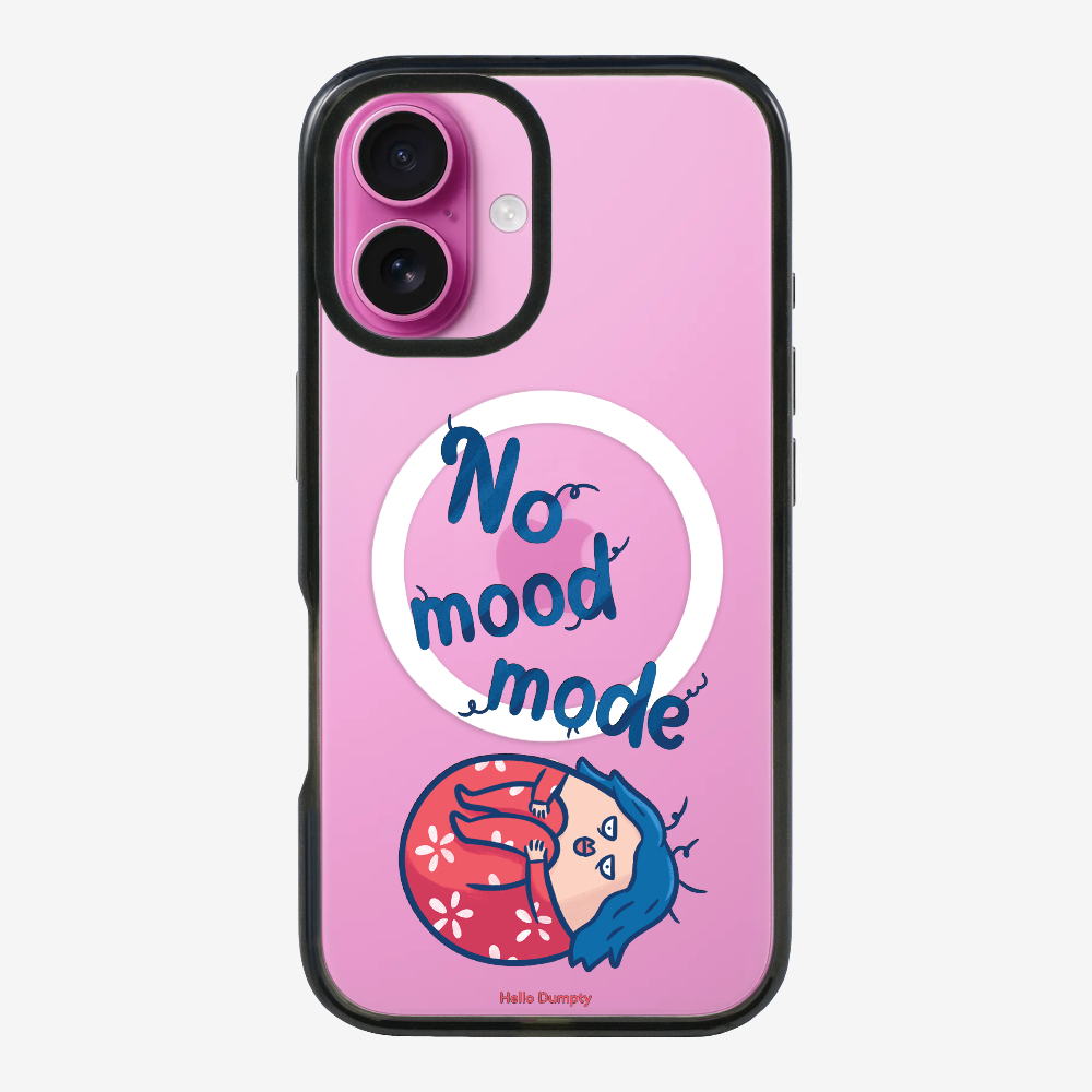 No Mood Mode Phone Case