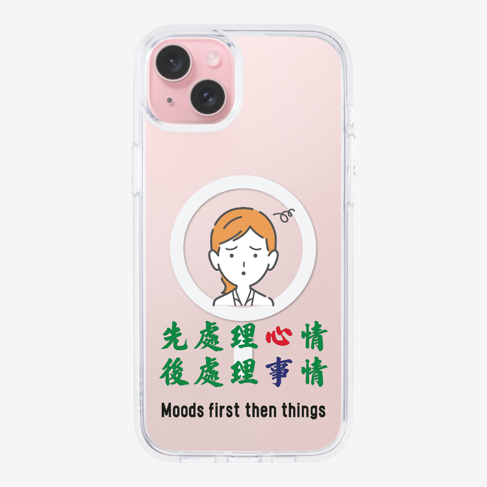 Mood first then things Phone Case