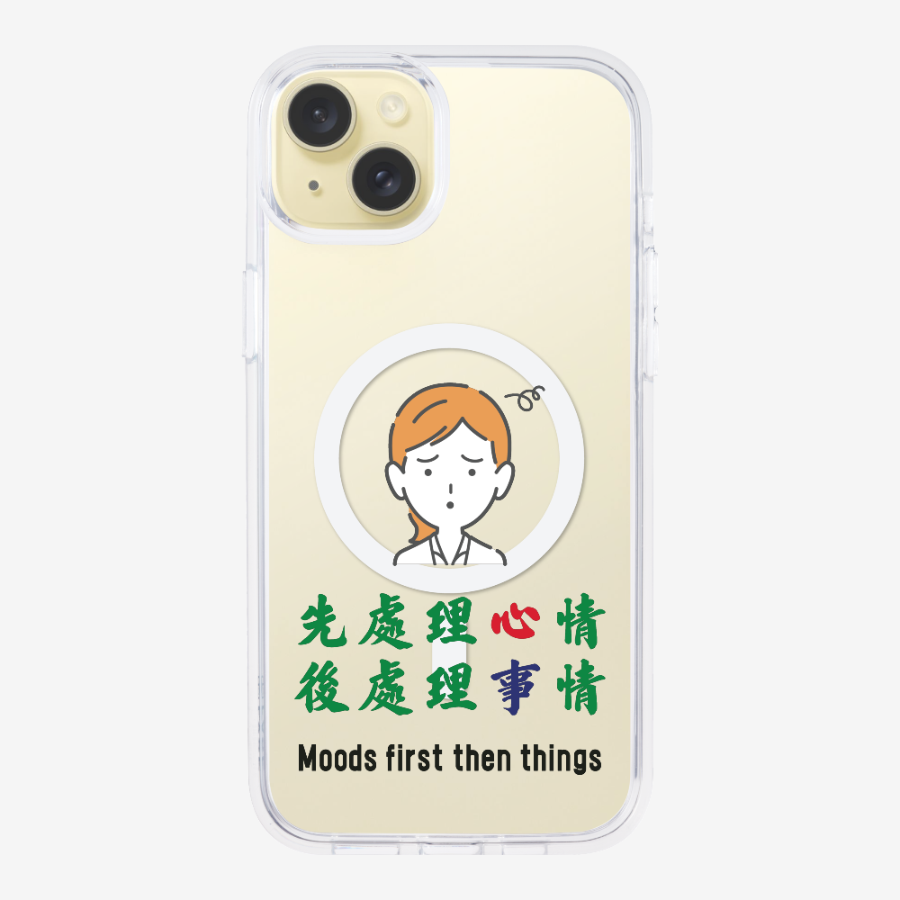 Mood first then things Phone Case