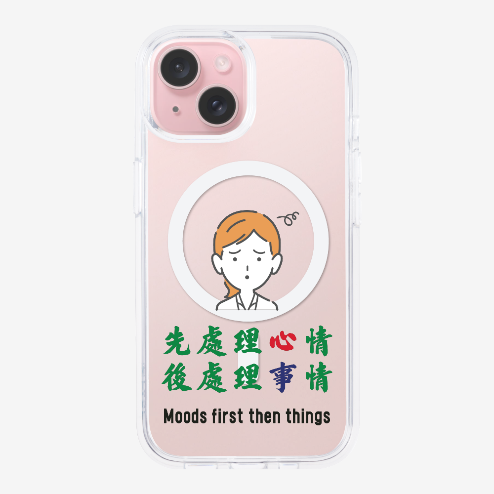 Mood first then things Phone Case