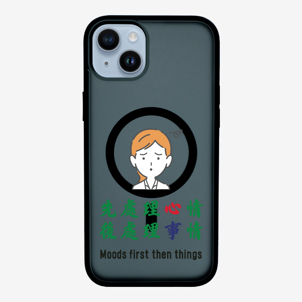 Mood first then things Phone Case