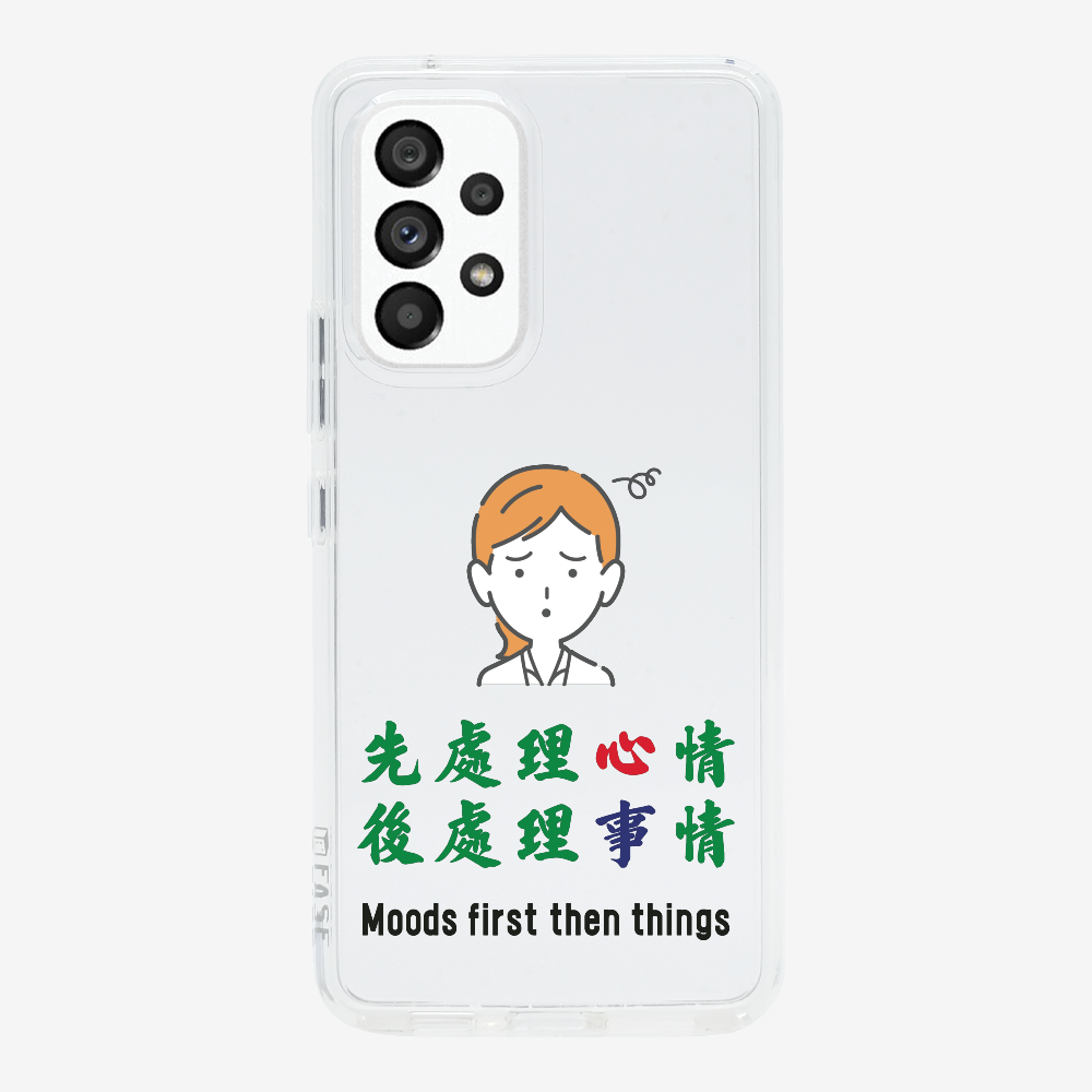 Mood first then things Phone Case