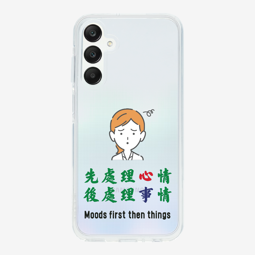 Mood first then things Phone Case