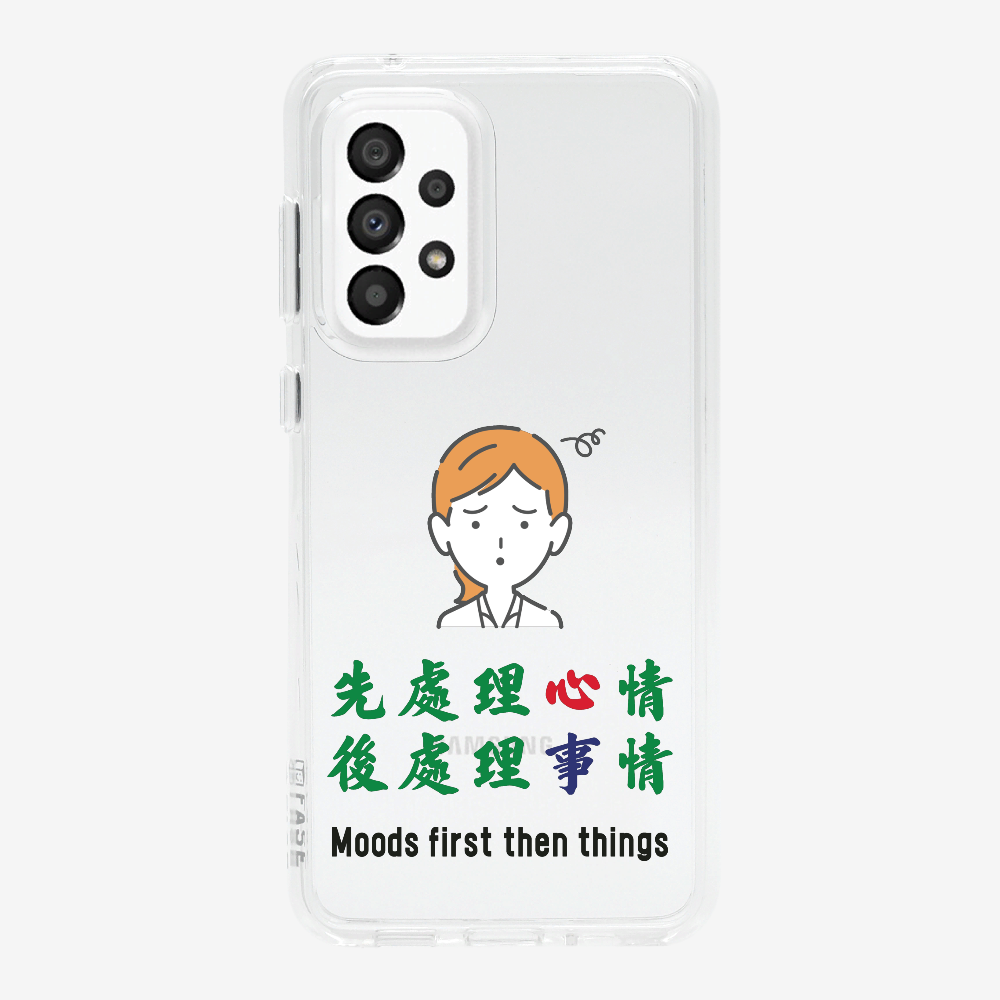 Mood first then things Phone Case